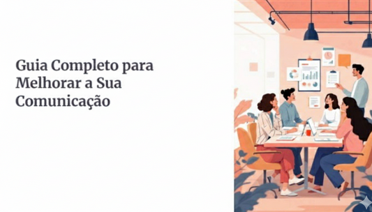Guia Completo para Melhorar a Sua Comunicação